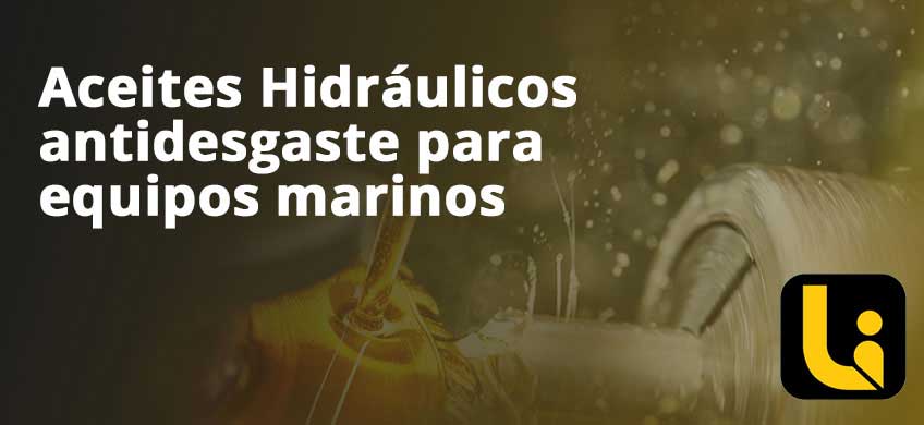 Aceites Hidráulicos antidesgaste para equipos marinos