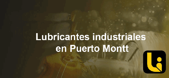 Lubricantes industriales en Puerto Montt