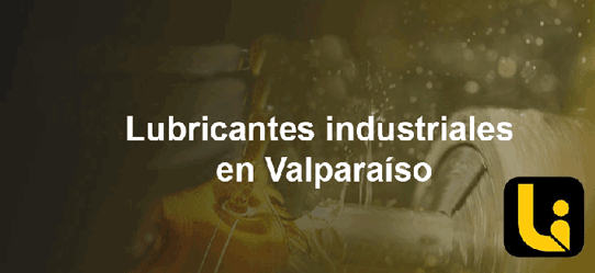 Lubricantes industriales en Valparaíso